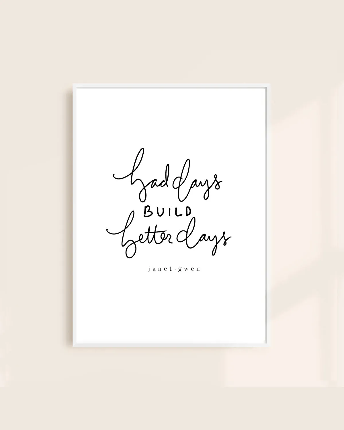 Bad Days Build Better Days Print
