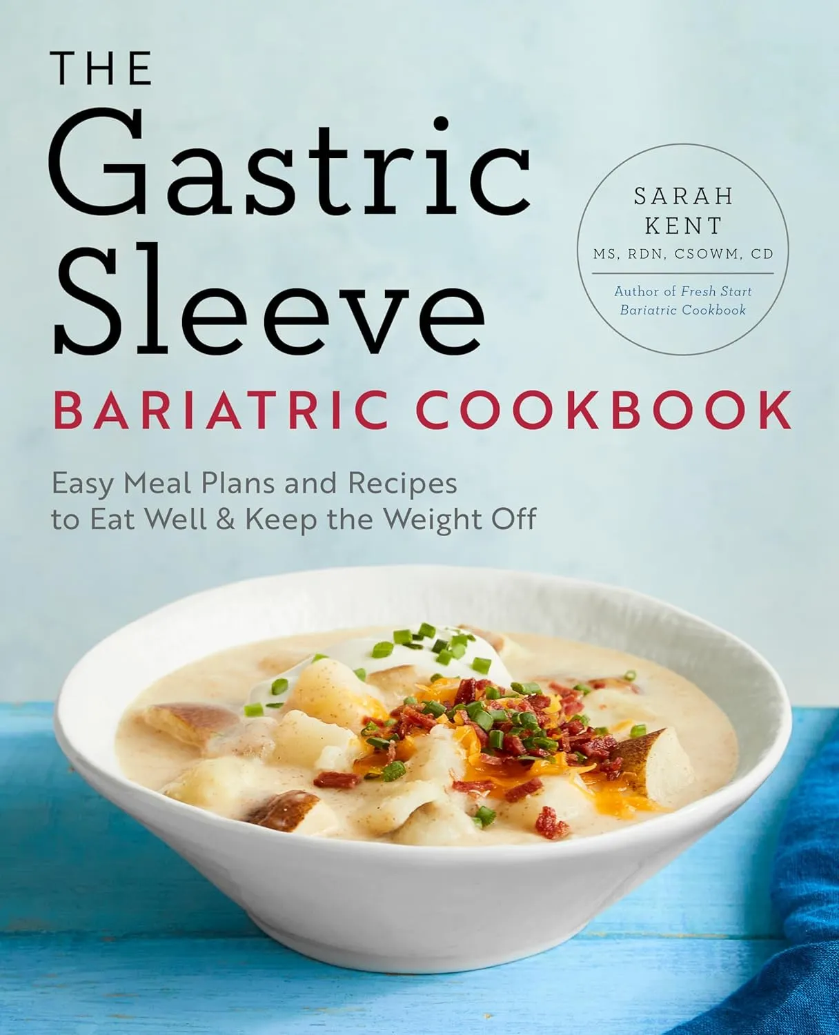 The Gastric Sleeve Bariatric Cookbook: Easy Meal Plans and Recipes to Eat Well & Keep the Weight Off Paperback  May 8, 2018